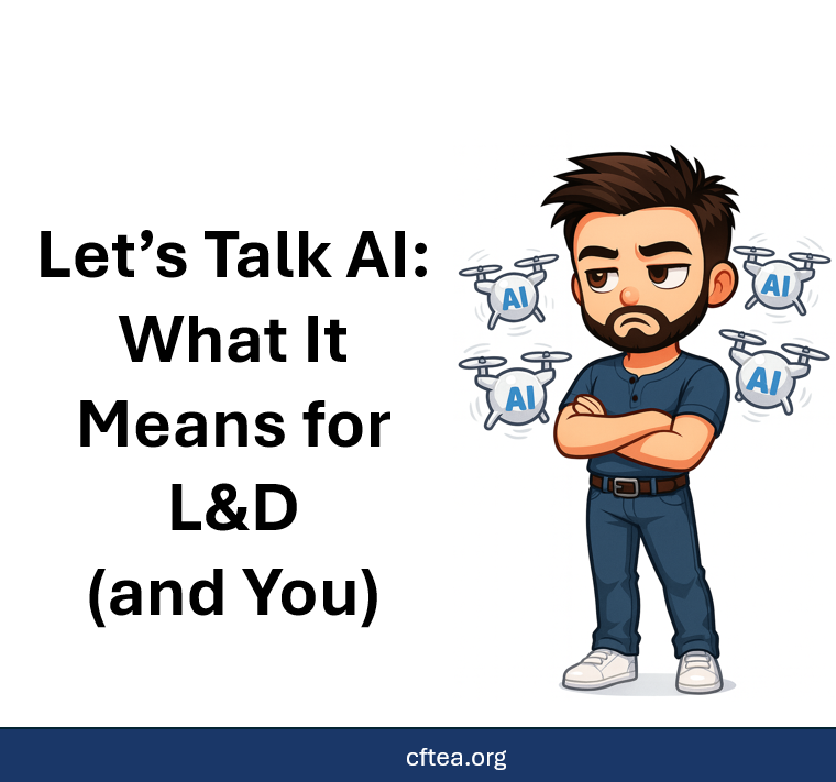 Cartoon illustration of CFTEA Executive Director Andrew Lederer standing with arms crossed and a thoughtful expression. Small drones labeled AI surround him. Text on the left reads: Let’s Talk AI: What It Means for L and D (and You). The CFTEA website, cftea.org, appears at the bottom. Bank Training
