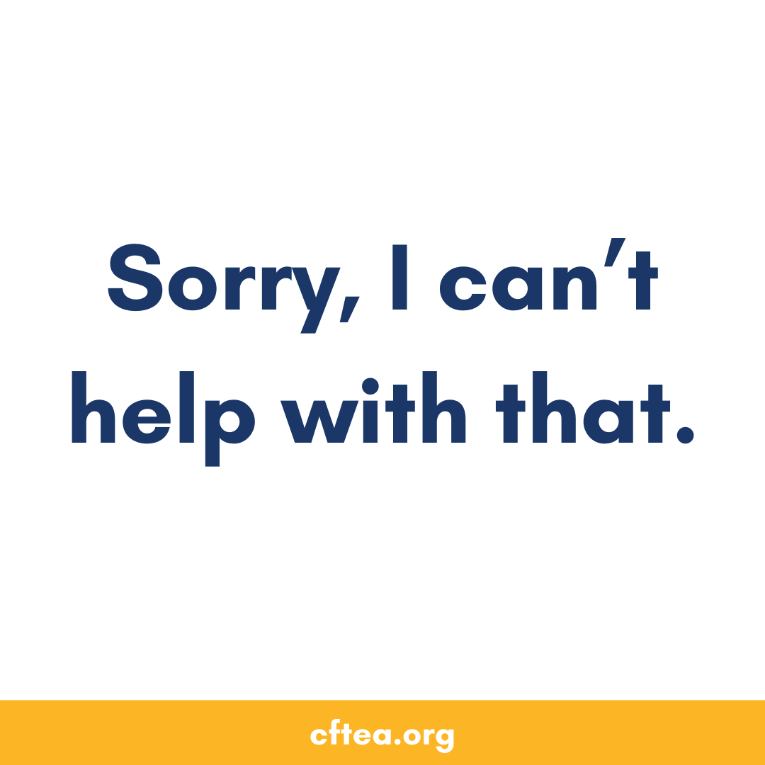 Graphic with white background and bold navy blue text that reads, “Sorry, I can not help with that.” A gold bar runs along the bottom with the website cftea.org in white text. Bank Training and Professional Development.