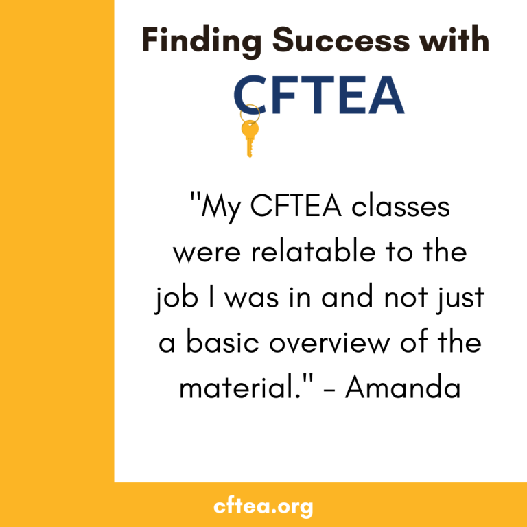 Graphic with a yellow vertical bar on the left and white background on the right. At the top it says “Finding Success with CFTEA.” The CFTEA logo appears below with a small gold key in the letter C. Beneath it is a student quote: “My CFTEA classes were relatable to the job I was in and not just a basic overview of the material.” – Amanda. The bottom center text reads “cftea.org.” Bank Training. Professional Development.