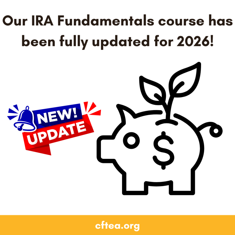 A white graphic that reads, Our IRA Fundamentals course has been fully updated for 2026. On the left is a red and blue badge that says New Update with a bell icon. On the right is a simple line drawing of a piggy bank with a dollar sign and a small plant growing from the top. A gold bar along the bottom displays cftea.org.