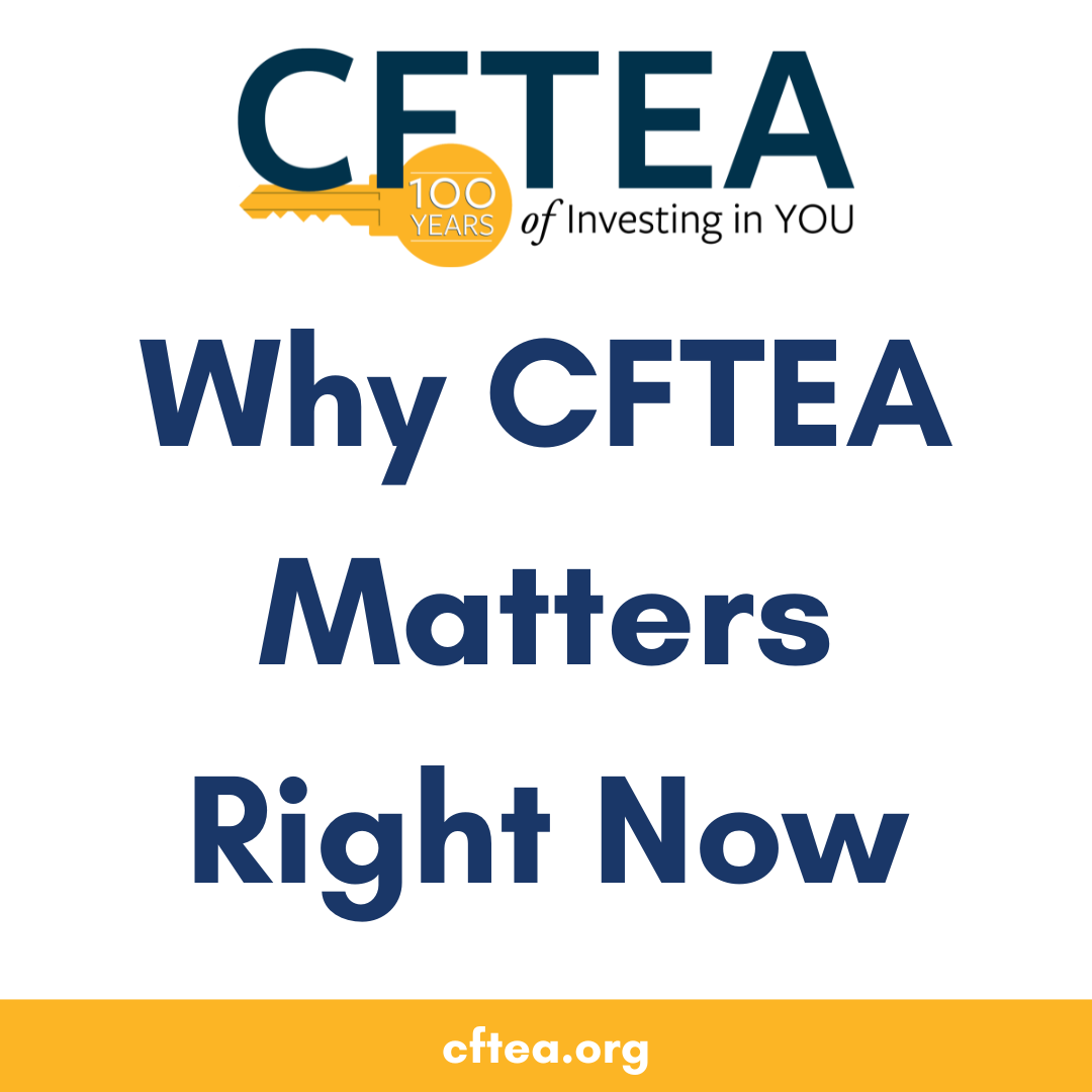 A white graphic with the CFTEA logo at the top, showing 100 Years of Investing in You with a gold key and badge. Large navy text in the center reads, Why CFTEA Matters Right Now. A gold bar along the bottom displays cftea.org.