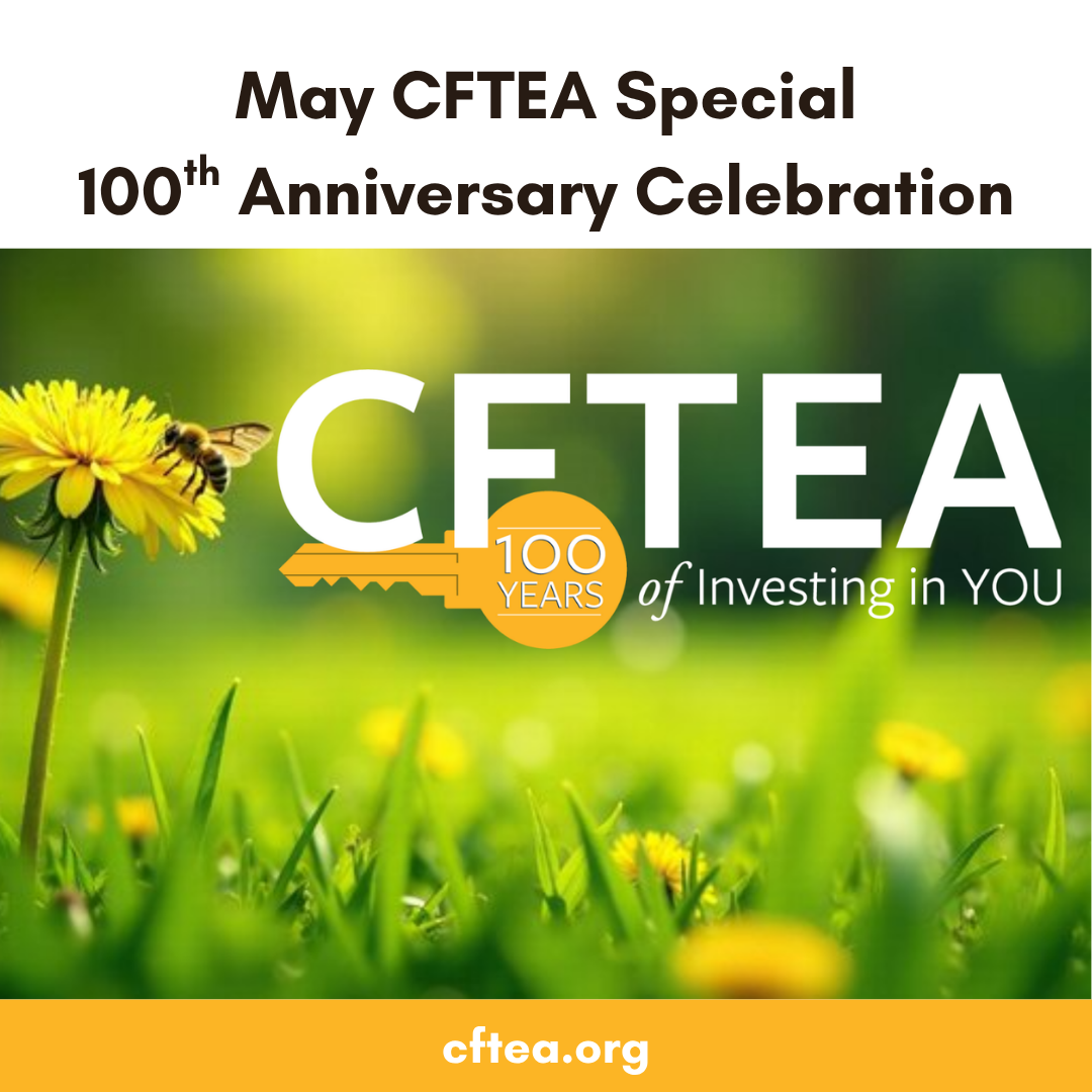 Bee on a yellow flower in a green field with text reading “May CFTEA Special 100th Anniversary Celebration” and CFTEA “100 Years of Investing in You” branding.