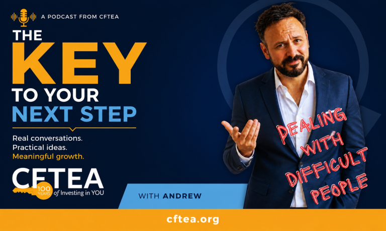 Wide promotional banner for The KEY to Your Next Step, a podcast from CFTEA. The left side features bold branding with large gold and blue text reading “THE KEY TO YOUR NEXT STEP,” along with the tagline “Real conversations. Practical ideas. Meaningful growth.” The CFTEA logo and “100 Years of Investing in You” emblem appear below, with a blue banner reading “With Andrew.” On the right, Andrew stands against a dark navy background wearing a navy suit jacket and open-collar white shirt. He faces the viewer with a slightly puzzled, questioning expression and one hand raised in a conversational gesture. Across his suit is handwritten-style red text that reads “DEALING WITH DIFFICULT PEOPLE.” A large, subtle key graphic is visible in the background behind him. A gold bar spans the bottom of the banner with “cftea.org” centered in white text. The overall design promotes a podcast episode focused on handling challenging interpersonal situations in the workplace and beyond.