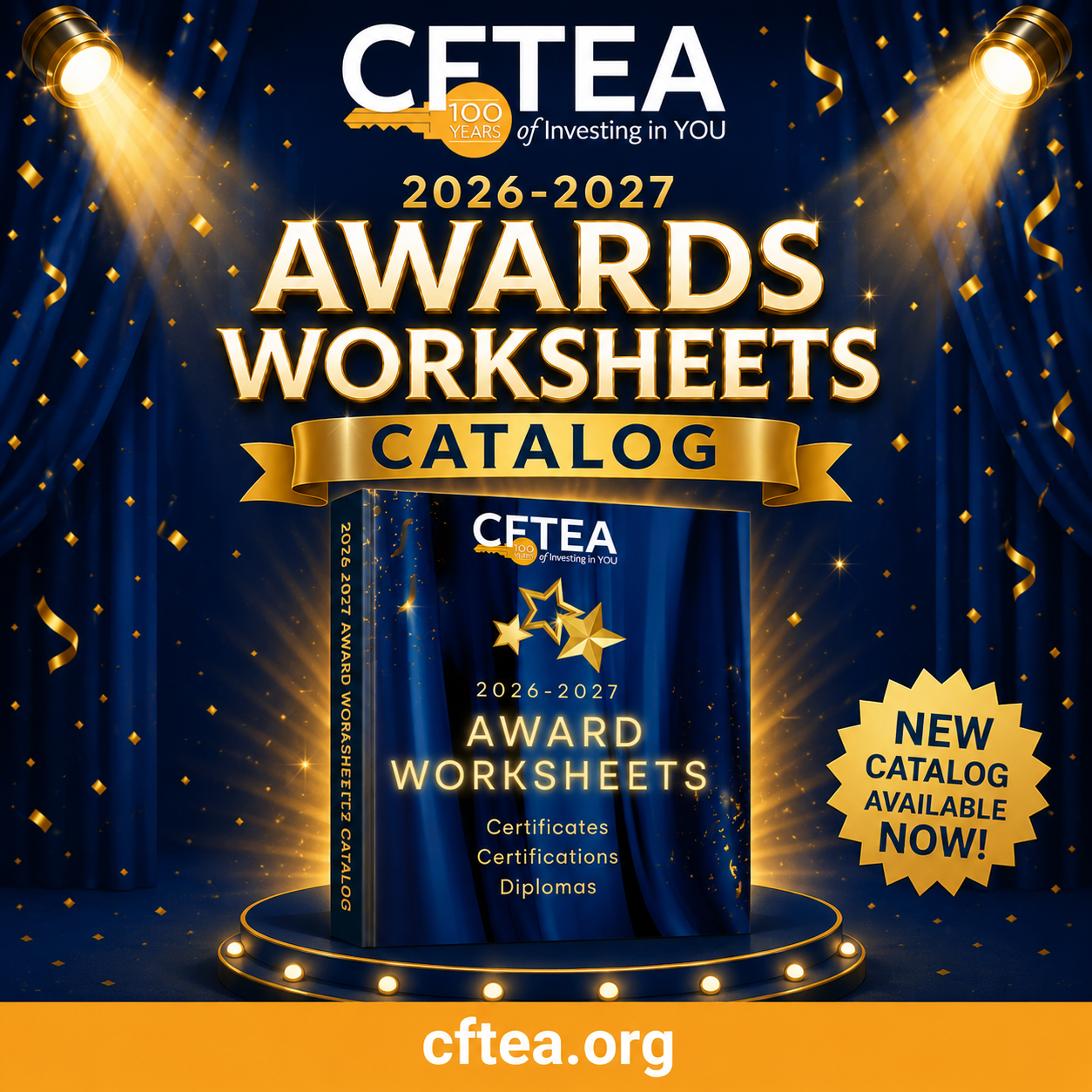 Promotional graphic for the CFTEA 2026-2027 Award Worksheets Catalog. A blue and gold awards stage features navy theater curtains, golden spotlights, confetti, and sparkling lights. Center stage is a large image of the catalog standing on a round illuminated platform beneath the headline "2026-2027 Awards Worksheets Catalog." The catalog cover displays three gold stars and the words "Award Worksheets" with "Certificates, Certifications, Diplomas" below. A gold badge on the right reads "New Catalog Available Now!" The CFTEA 100 Years of Investing in You logo appears at the top, and a gold banner across the bottom displays "cftea.org" in white.