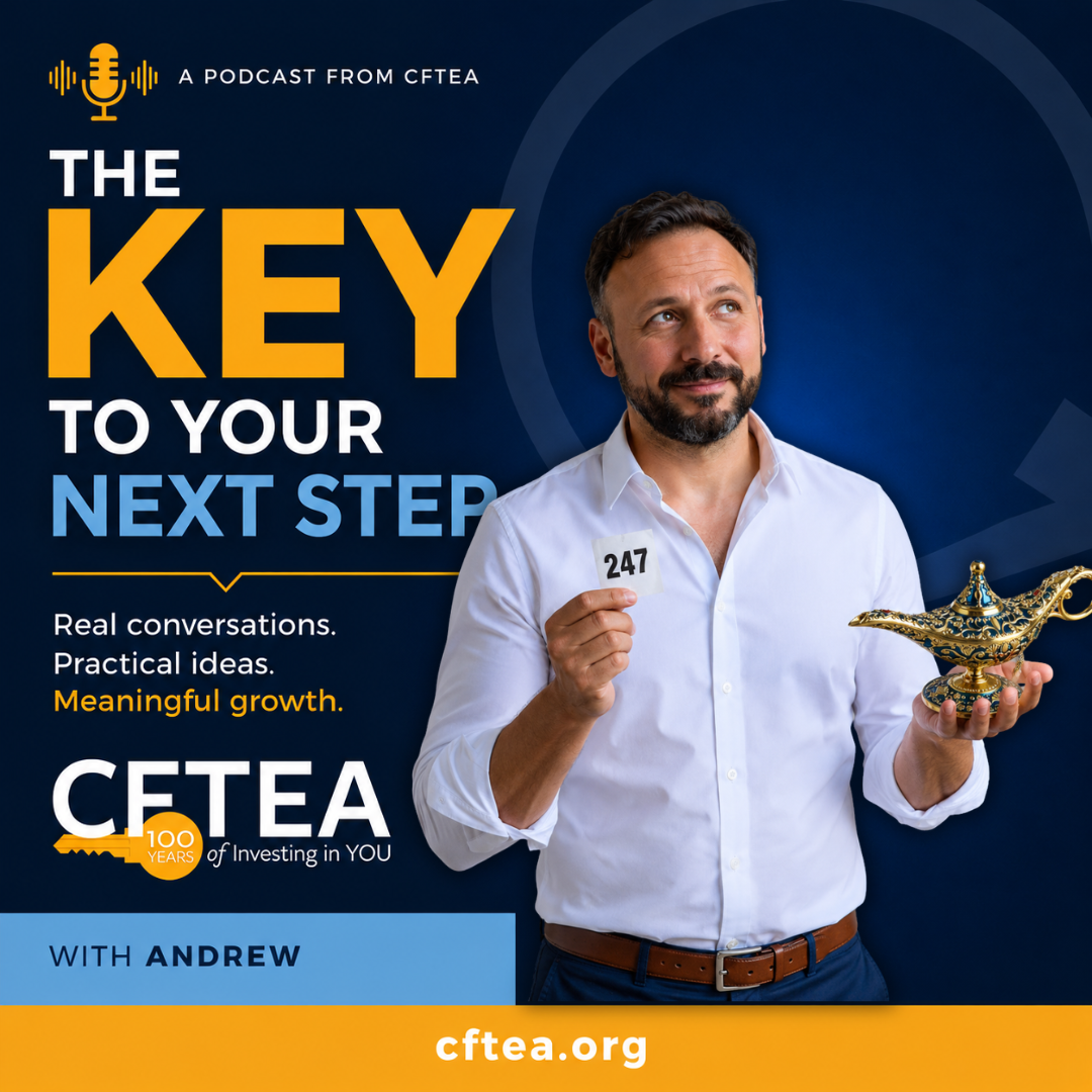 Wide promotional graphic for CFTEA's podcast, The Key to Your Next Step. On the left, bold navy, gold, and white text reads, "The Key to Your Next Step," with the tagline, "Real conversations. Practical ideas. Meaningful growth." The CFTEA 100 Years of Investing in You logo and a banner reading "With Andrew" appear below. On the right, Andrew stands against a deep blue background, smiling thoughtfully while holding a numbered ticket labeled "247" in one hand and a decorative gold genie lamp in the other, suggesting opportunity, curiosity, and the next step in a career journey. A gold footer spans the bottom with the website, cftea.org.